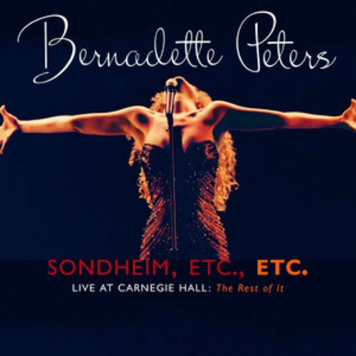 Sondheim, Etc., Etc. Bernadette Peters Live At Carnegie Hall (the rest of it)