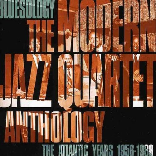 Bluesology: The Modern Jazz Quartet Anthology - The Atlantic Years 1956-1988