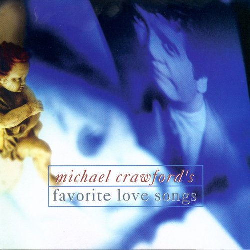 Michael Crawford’s Favorite Love Songs
