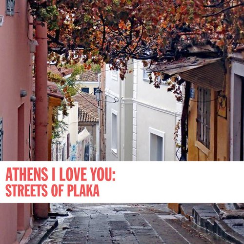 Athens I Love You: Streets of Plaka
