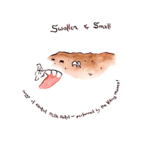 Swollen & Small - The Songs Of Neutral Milk Hotel