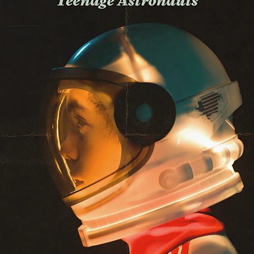 Teenage Astronauts [Explicit]