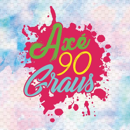 Axé 90 Graus (Ao Vivo)