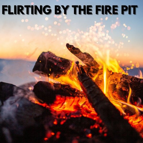 Flirting By The Fire Pit
