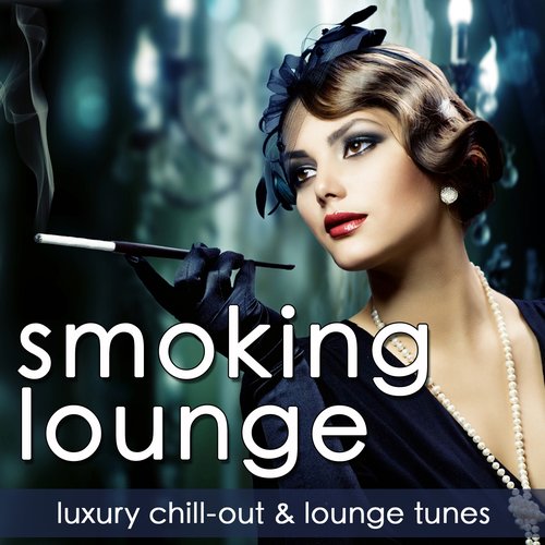 Smoking Lounge (Luxury Chill-Out & Lounge Tunes)