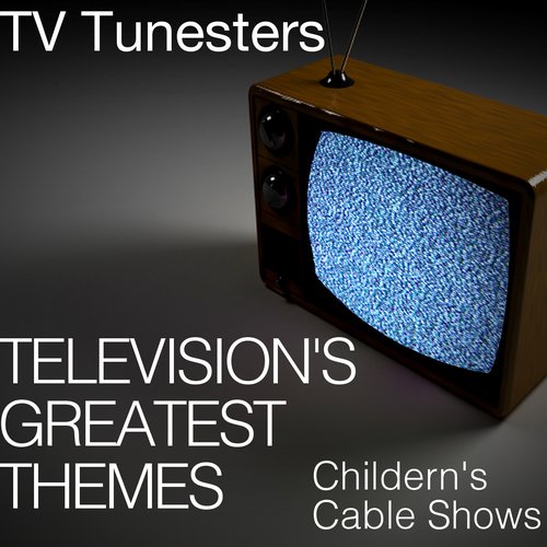 Television's Greatest Themes - Children's Cable Shows