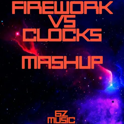 Firework X Clocks (Mashup) [Remix]
