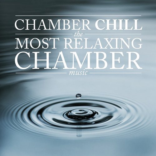 Chamber Chill - The Most Relaxing Chamber Music