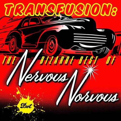 Transfusion: The Bizarre Best Of Nervous Norvus