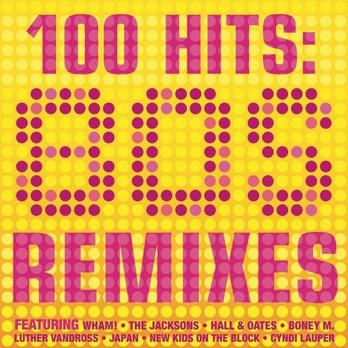 100 Hits: 80s Remixes