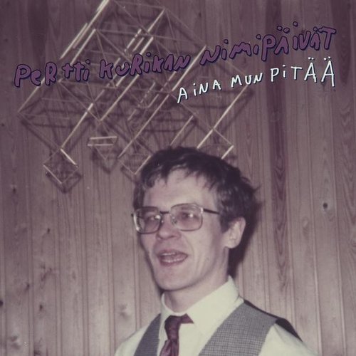 Aina mun pitää