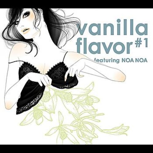 vanilla flavor#1~featuring NOA NOA~