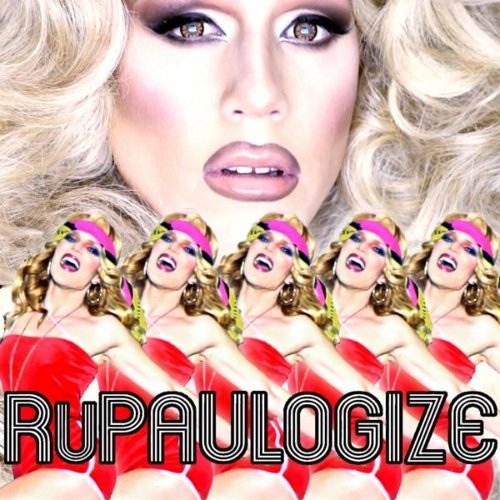 RuPaulogize (feat. Sharon Needles)