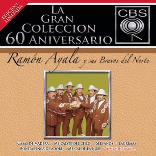 La Gran Coleccion Del 60 Aniversario CBS - Ramon Ayala Y Sus Bravos Del Nortre