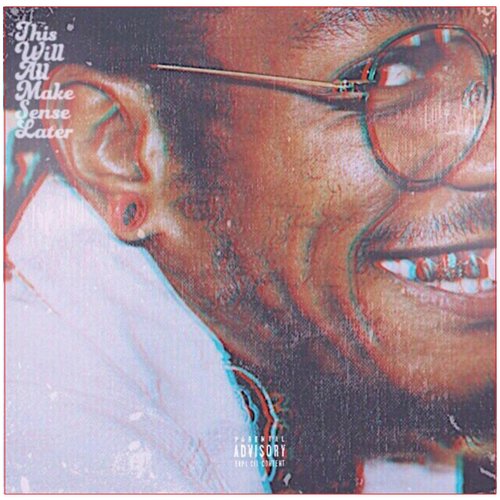 This Will All Make Sense Later (Collector's Edition) [Explicit]