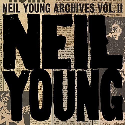 Neil Young Archives Vol. II (1972 - 1976) [Explicit]