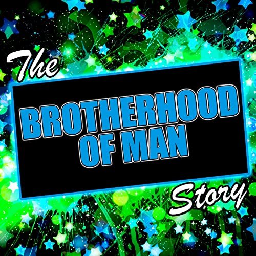 The Brotherhood of Man Story