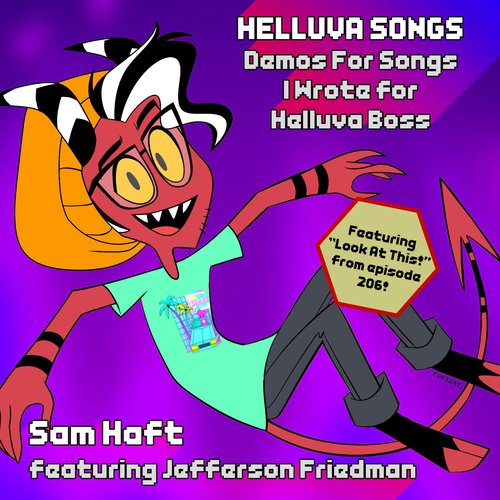 Helluva Songs: Demos For Songs I Wrote For Helluva Boss (Updated Sept 2023)