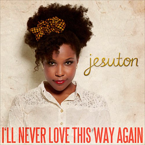 I'll Never Love This Way Again - Single