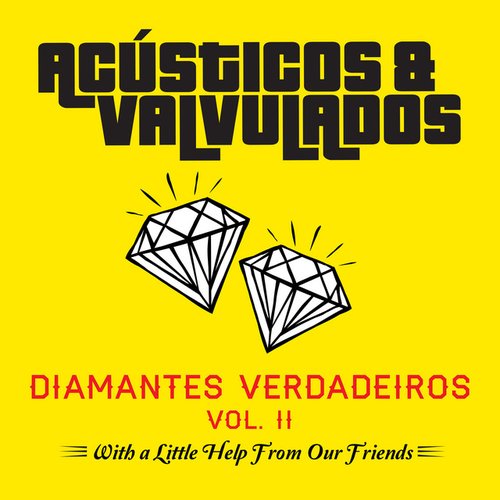 Diamantes Verdadeiros, Vol. II (With A Little Help From Our Friends)