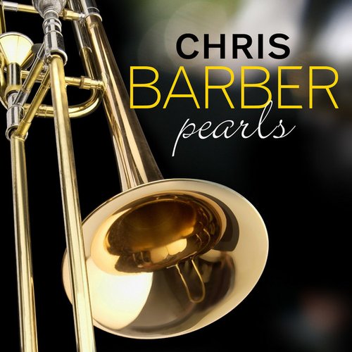Chris Barber - Pearls