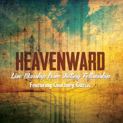 Heavenward: Live Worship from Victory Fellowship