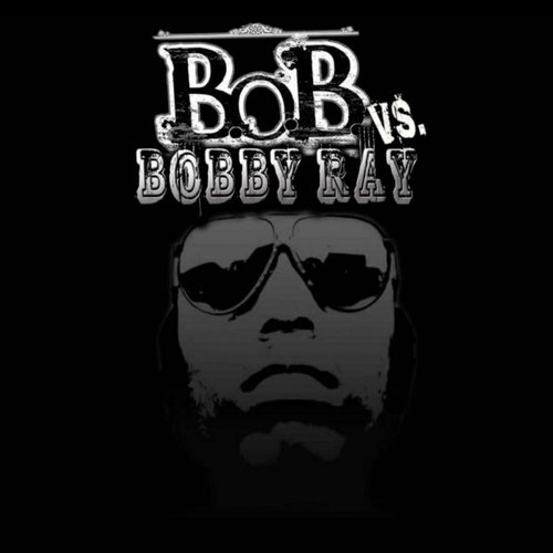 B.O.B. vs. Bobby Ray