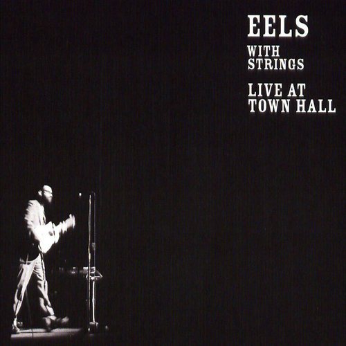 Eels with Strings: Live At Town Hall