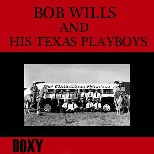 Bob Wills & His Texas Playboys (Doxy Collection, Remastered)