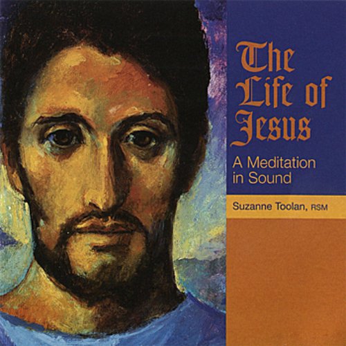 The Life of Jesus: A Meditation in Sound