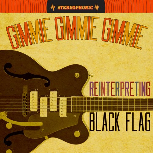 Gimmie Gimmie Gimmie: Reinterpreting Black Flag