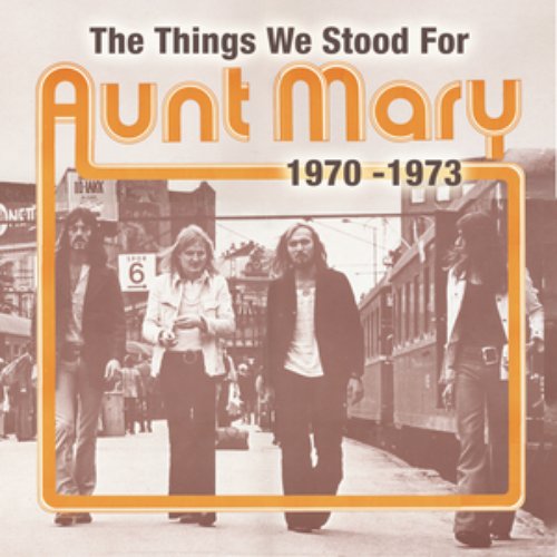 The Things We Stood For - Aunt Mary 1970-1973