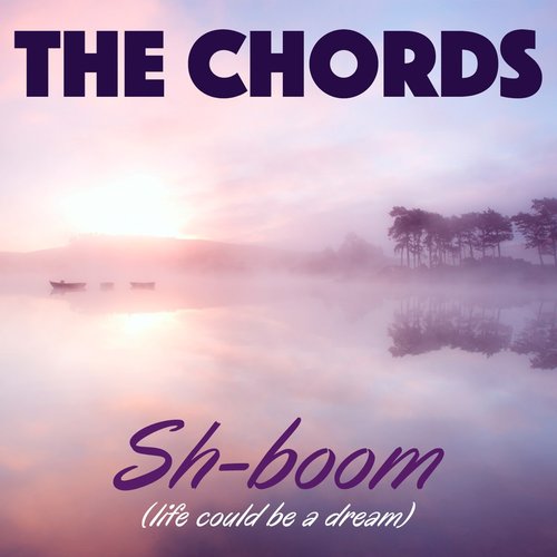 Sh-Boom (Life Could Be a Dream) - EP