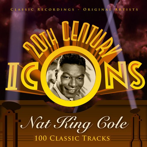 20th Century Icons - Nat King Cole (100 Classic Tracks)
