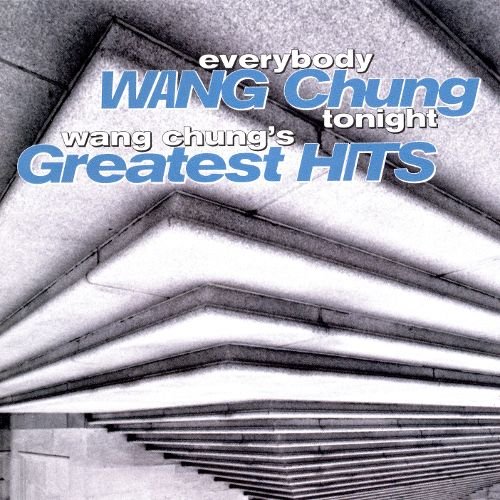 Everybody Wang Chung Tonight... Wang Chung's Greatest Hits