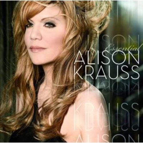 The Essential Alison Krauss (Bonus Track Version)