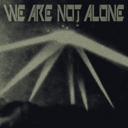 We Are Not Alone Pt. 3