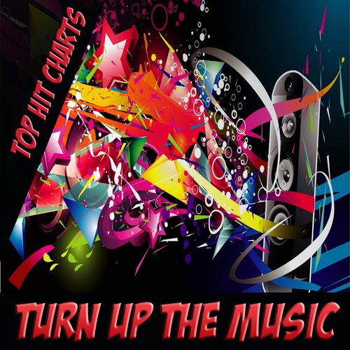 Turn Up the Music (Top Hit Charts)