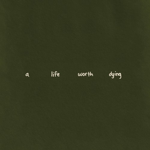 a life worth dying