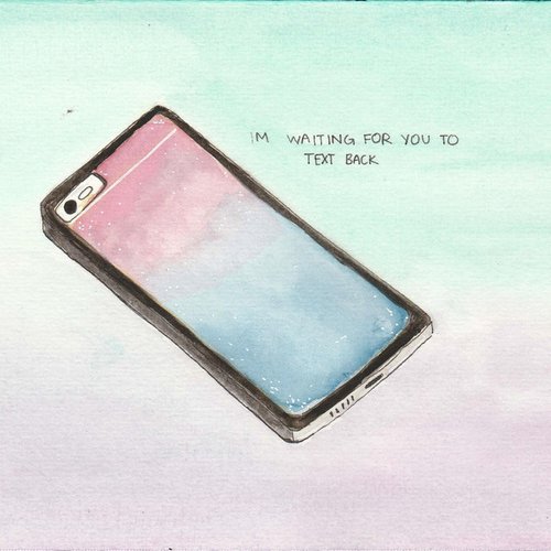 I'm Waiting for You to Text Me Back