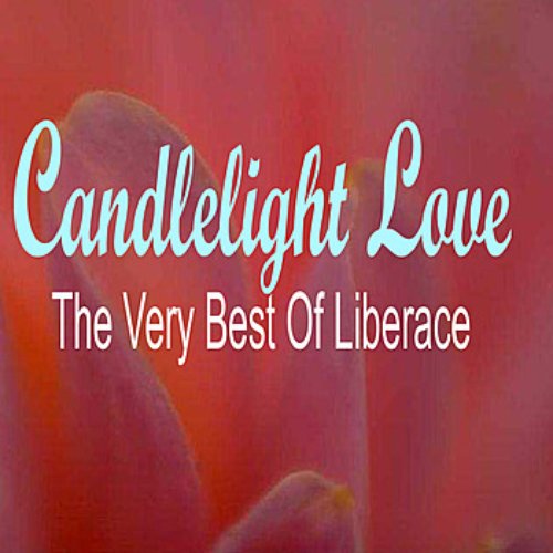 Candlelight Love: The Very Best of Liberace