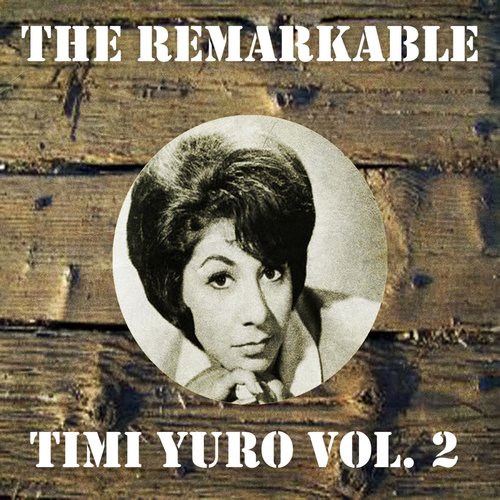The Remarkable Timi Yuro Vol 02