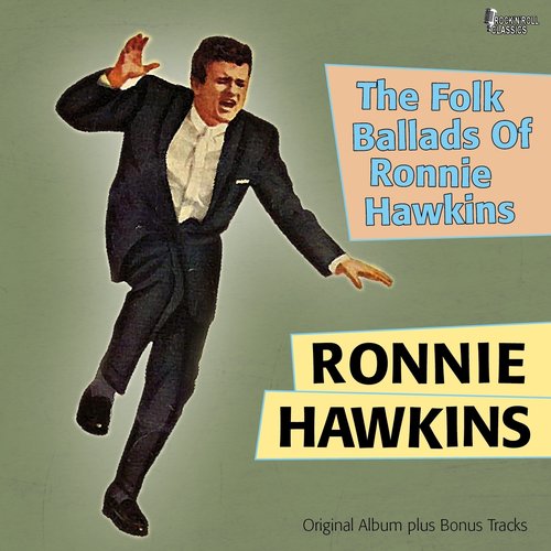 The Folk Ballads of Ronnie Hawkins (Original Album Plus Bonus Tracks)