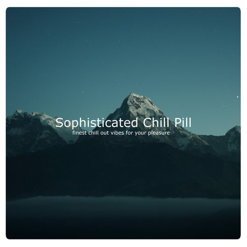 Sophisticated Chill Pill