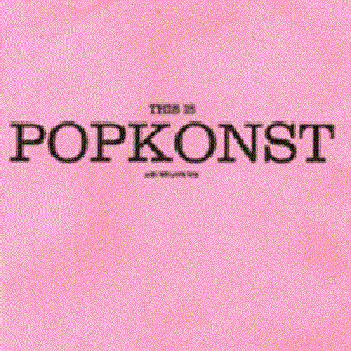 This Is Popkonst and We Love You