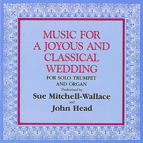 Music for a Joyous and Classical Wedding (For Solo Trumpet and Organ)