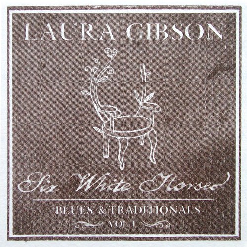 Six White Horses: Blues & Traditionals, Volume 1