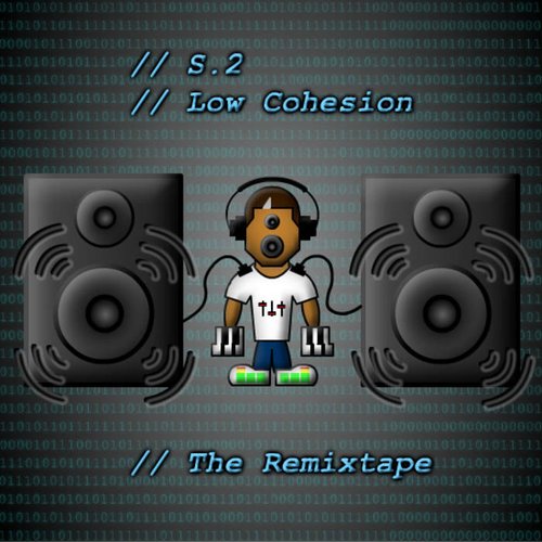 Low Cohesion: The Remixtape