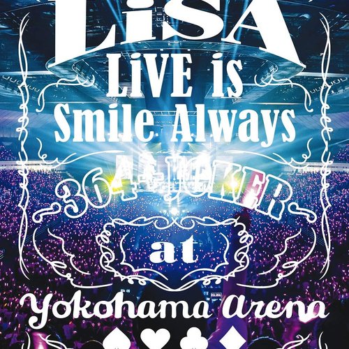 LiVE is Smile Always ～364+JOKER～ at YOKOHAMA ARENA — Lisa | Last.fm