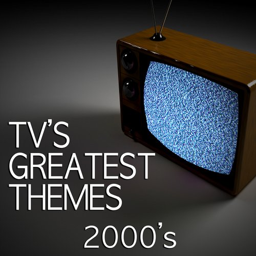 TV's Greatest Themes - 2000's